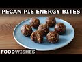 Pecan Pie Energy Bites - Easy, Vegan, Gluten-Free and Tastes Like Pie! - Food Wishes