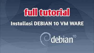 Instalasi Debian 10 di VM WARE WORKSTATION | Terbaru