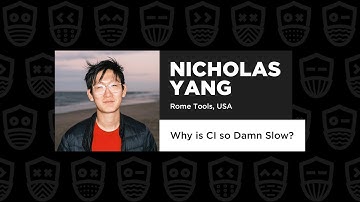 Why is CI so Damn Slow? - Nicholas Yang, DevOps.js Conference 2022