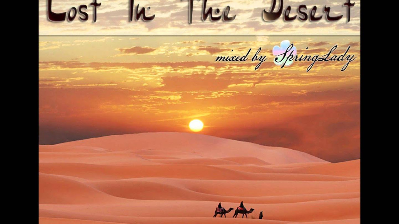 Beautiful arabian chillout   Lost In The Desert mixed by SpringLady