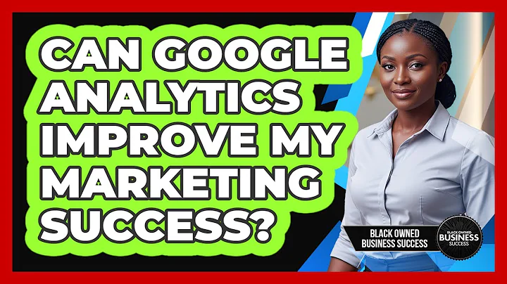 Can Google Analytics Improve My Marketing Success?