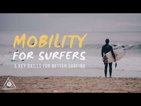 5 Key Mobility Exercises for Surfing (Improve Strength + Flexibility)