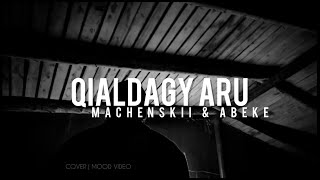 Qiyaldağy Aru Cover Nusqa - Machenskii Ft Amantai Aben Mood Video 2022