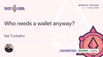 Who needs a wallet anyway? by Itai Turbahn | Devcon SEA