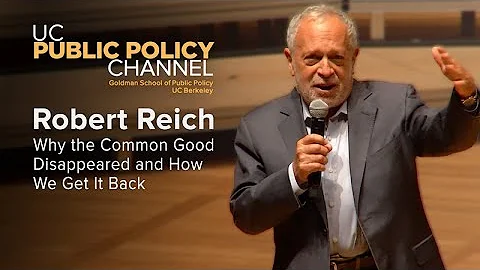 Robert Reich: Why the Common Good Disappeared and ...