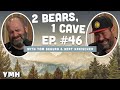 Ep. 46 | 2 Bears 1 Cave w/ Tom Segura & Bert Kreischer