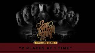 Zac Brown Band - 2 Places At 1 Time (Audio Stream) | Welcome Home chords