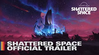 Starfield: Shattered Space - Official Trailer