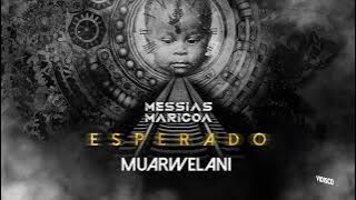 Messias Maricoa - Muarwelani ( Áudio)