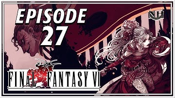 Nick Plays FINAL FANTASY 6 - Pixel Remaster (2023) - Episode 27