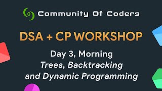 DSA + CP Workshop 2022 - Day 3A : Trees, Backtracking and DP