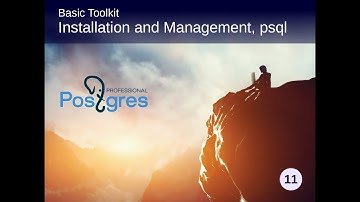 PostgreSQL DBA 1, Topic 1, Basic Toolkit Overview - Installation and management, psql