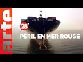 Attaques de bateaux en mer rouge  le commerce mondial en pril   28 minutes  arte