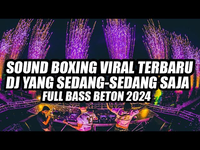 JUNGLE DUTCH 2024 !!! SOUND BOXING VIRAL TERBARU 2024 DJ YANG SEDANG-SEDANG SAJA FULL BASS BETON !!! class=