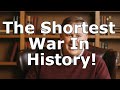 The Shortest War in History: Only 38 Minutes