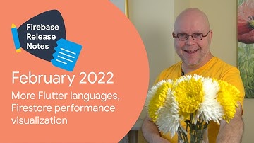 Feb 2022: More Flutter languages, Firestore performance visualization, & more!