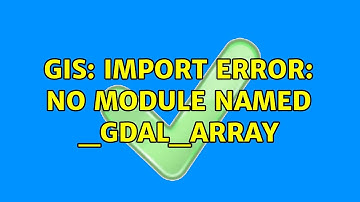 GIS: Import error: no module named _gdal_array (4 Solutions!!)