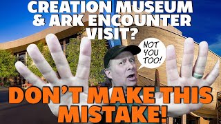 DON'T MAKE THIS CREATION MUSEUM and ARK ENCOUNTER VISITORS MISTAKE!