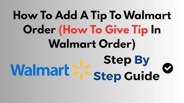 How To Add A Tip To Walmart Order (How To Give Tip In Walmart Order)