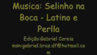 Selinho Na Boca - Latino E Perlla