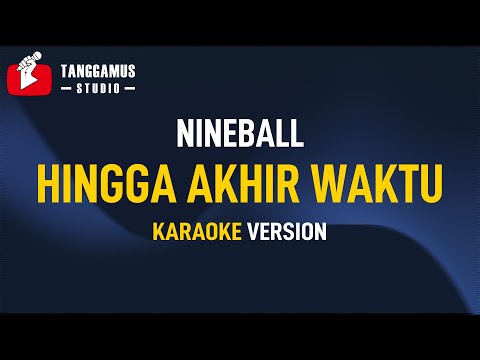 Hingga Akhir Waktu Nineball Karaoke Hingga Akhir Waktu Nineball Karaoke