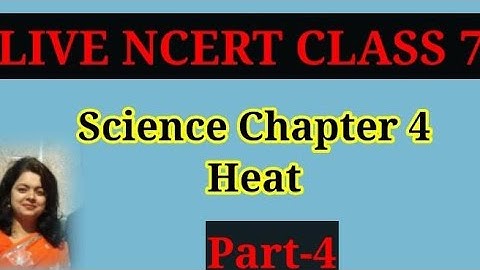 Class7th Science chapter 4 Heat Part 4 full explanation