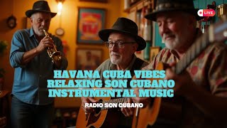 Havana Cuba Vibes – Relaxing Son Cubano Instrumental Music for Work, Study & Chill #cubanos #havana