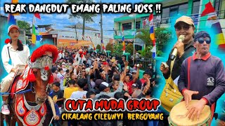 REAK DANGDUT EMANG PALING JOSS ‼️ CIKALANG CILEUNYI DI BIKIN BERGOYANG 💥 CUTA MUDA GROUP