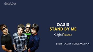 Oasis - Stand By Me ( Lirik Lagu Terjemahan )
