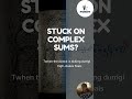 Are you Stuck on Complex Sums?