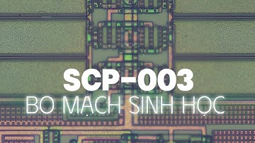 SCP-003 Bo Mạch Sinh Học | Dữ Liệu SCP
