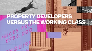 How Property Developers Wage War on the Working Class