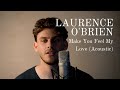 Make You Feel My Love (Acoustic) - Laurence O'Brien