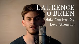 Miniatura de vídeo de "Make You Feel My Love (Acoustic) - Laurence O'Brien"