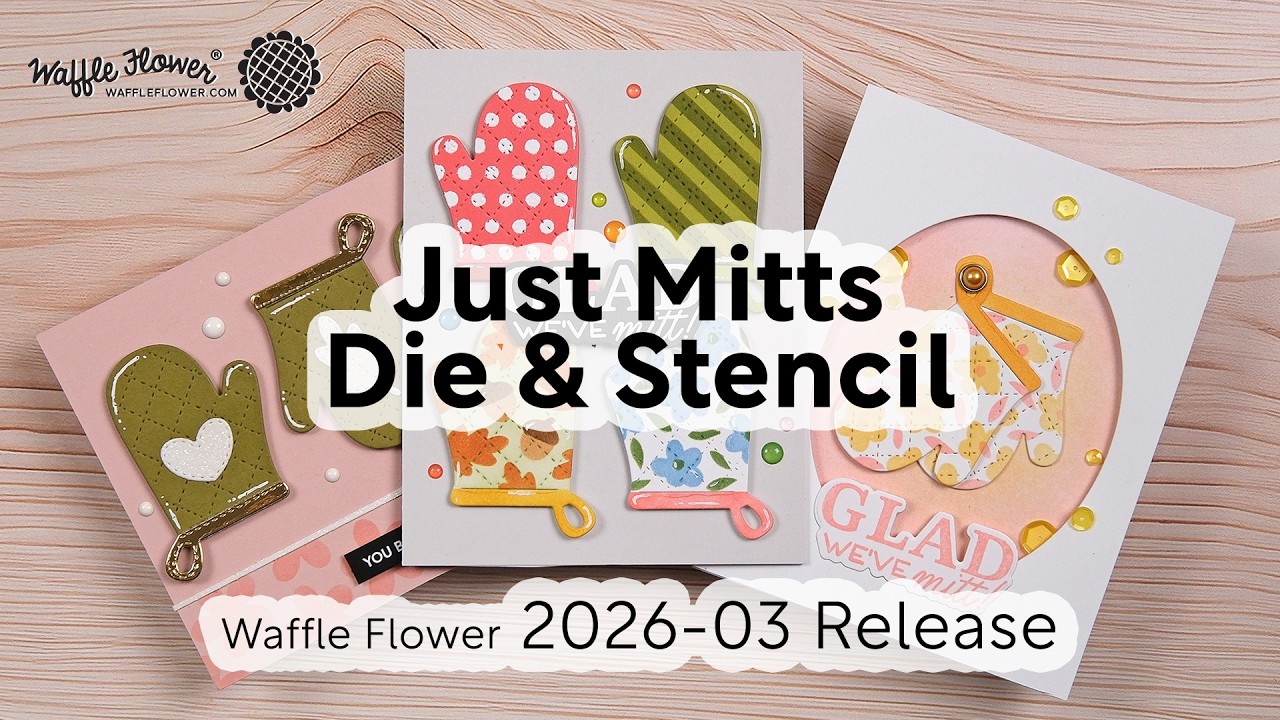Just Mitts Die & Stencil - Waffle Flower Demo