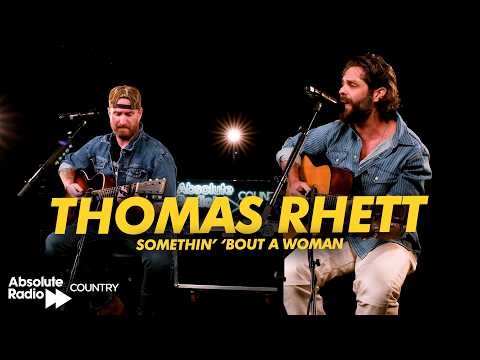 Thomas Rhett - Somethin' 'Bout A Woman | Absolute Radio Country Live Session