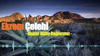 Ekrem Çelebi -  Dağlar Bizim Dağlarımız Resimi