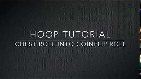 Hoop Tutorial: Chest Roll into Coinflip Roll
