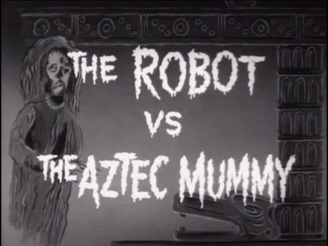 The Robot vs. the Aztec Mummy (1958) [Adventure] [Horror] [Science Fiction]