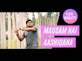 Mausam Hai Aashiqana || Flute Cover || @flutemadley