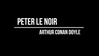 Sherlock Holmes - "Peter Le Noir" - Livre Audio 2020- Arthur Conan Doyle