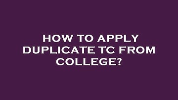 How to apply duplicate tc from college?