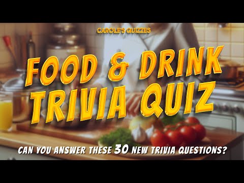 ALL NEW Food And Drink Trivia Quiz Are You A REAL Foodie Prove it