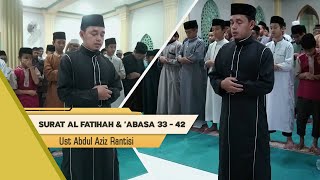 Imam Shalat Merdu Surat Al Fatihah & 'Abasa 33 - 42 || Ust Abdul Aziz Rantisi