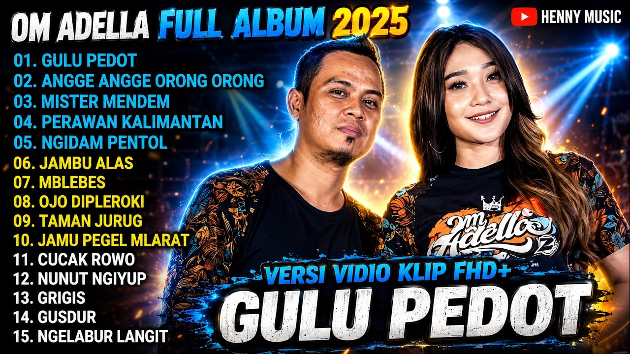 OM ADELLA FULL ALBUM CAMPURSARI POPULER || GULU PEDOT - ANGGE ANGGE ORONG ORONG - MISTER MENDEM