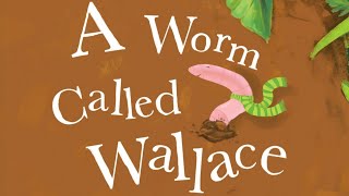 A Worm Called Wallace by Jamie Rose. Beautifully illustrated, educational rhyming audiobook.