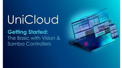 Webinar: Getting Started with UniCloud: The Basics with Vision & Samba Controllers