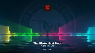 The Bloke Next Door - Wonderful Life #Trance #Edm #Club #Dance #House