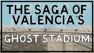 The saga of Valencia's ghost stadium