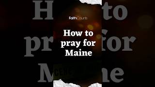 How to pray for Maine